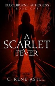 A Scarlet Fever by by C. Rene Astle