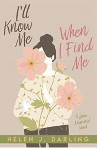 I'll Know Me When I Find Me by Helen J. Darling