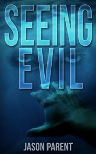 Seeing Evil by Jason Parent
