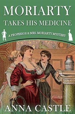 Moriarty Takes His Medicine by Anna Castle