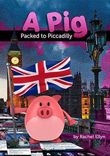 A Pig Packed to Piccadilly by Rachel Ellyn
