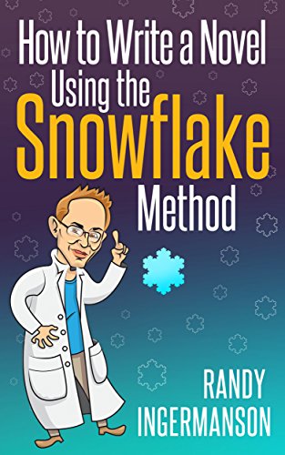 How to Write a Novel Using the Snowflake Method by Randy Ingermanson