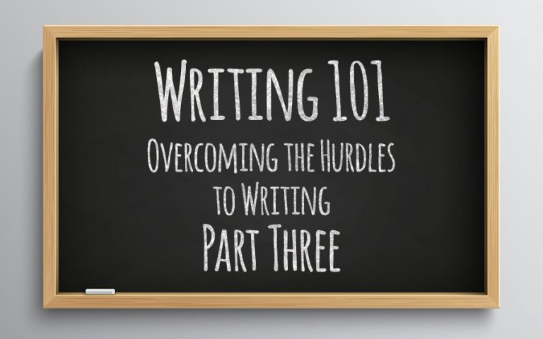 Mastering Your Mind & Life: Overcoming the Hurdles to Writing – Part Three