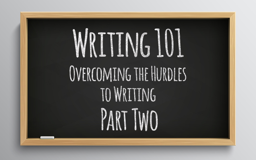 Mastering Your Mind & Life: Overcoming the Hurdles to Writing – Part Two
