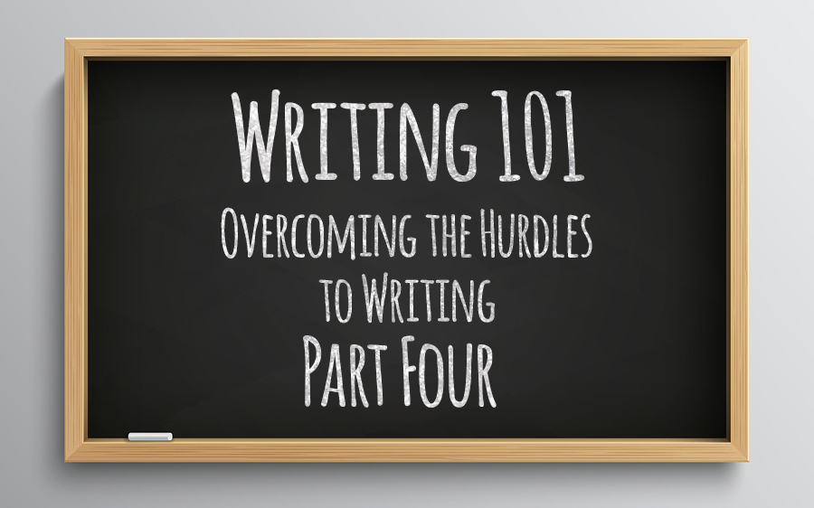 Mastering Your Mind & Life: Overcoming the Hurdles to Writing – Part Four