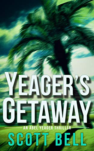 Yeager's Getaway by Scott Bell