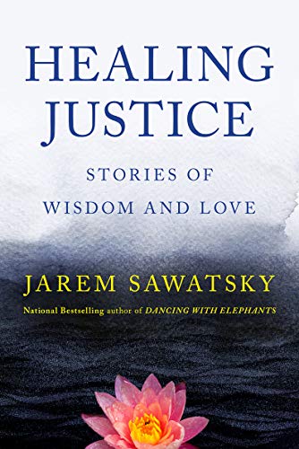 Healing Justice: Stories of Wisdom and Love by by Jarem Sawatsky