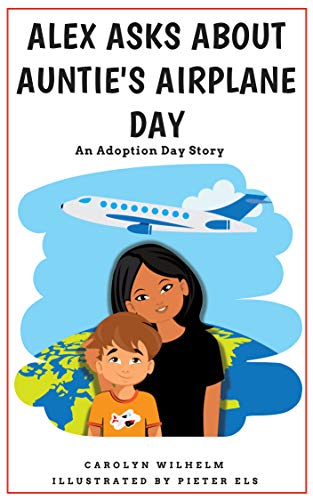 Alex Asks About Auntie's Airplane Day by Carolyn Wilhelm and Pieter Els