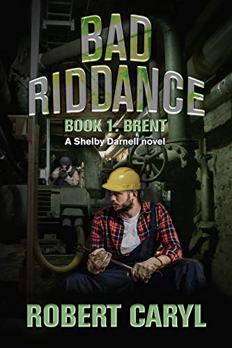 Bad Riddance, Book 1: Brent by Robert Caryl