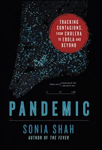 Pandemic: Tracking Contagions, from Cholera to Ebola and Beyond by Sonia Shah