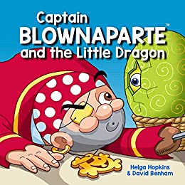 Captain Blownaparte and the Little Dragon by Helga Hopkins  and illustrated by David Benham