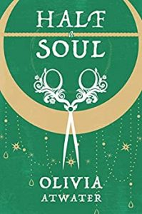Half a Soul by Olivia Atwater 
