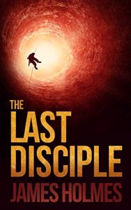 The Last Disciple by James Holmes 