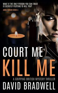 Court Me Kill Me by David Bradwell