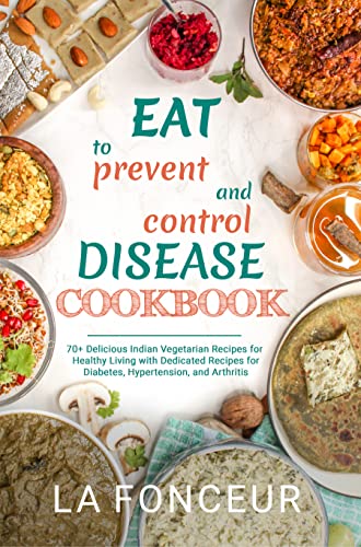 Eat to Prevent and Control Disease Cookbook